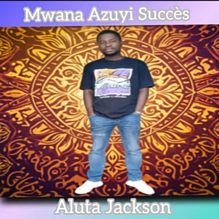 Parole lyrics Mwana Azuyi Succès – Aluta Jackson